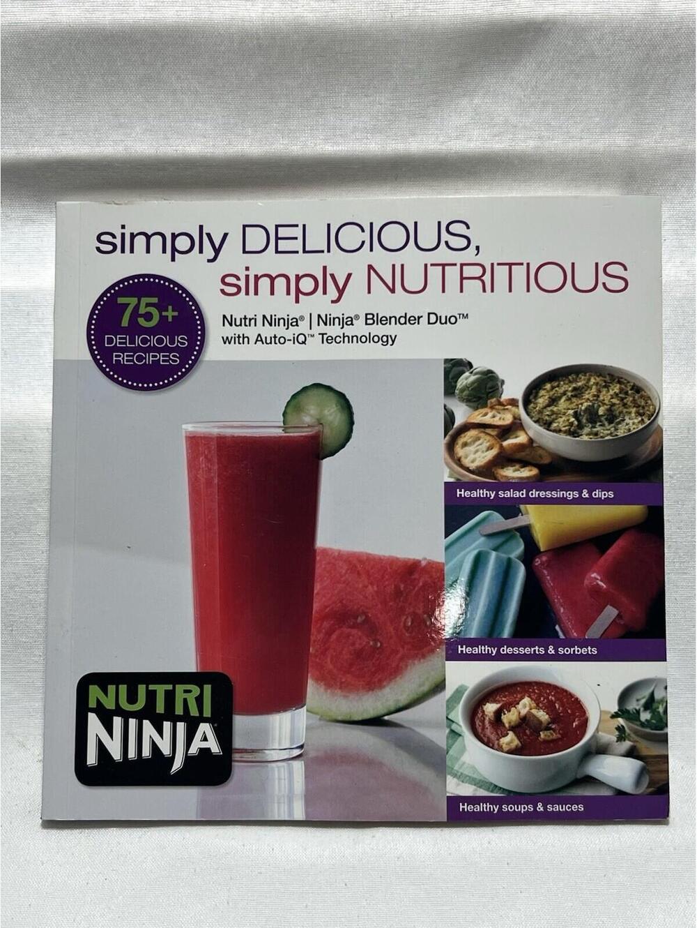 Simply Delicious Simply Nutritious 150+ Delicious Recipes by Nutri Ninja